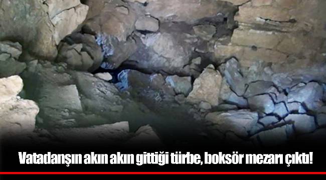Vatadanşın akın akın gittiği türbe, boksör mezarı çıktı!