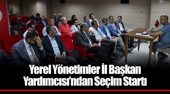 Yerel Yönetimler İl Başkan Yardımcısı’ndan Seçim Startı