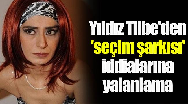 Yıldız Tilbe'den 'seçim şarkısı' iddialarına yalanlama