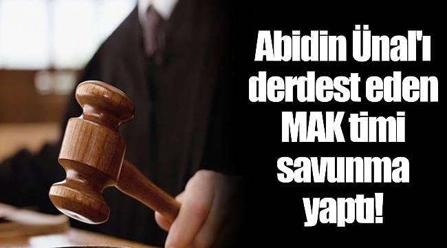 Abidin Ünal'ı derdest eden MAK timi savunma yaptı!