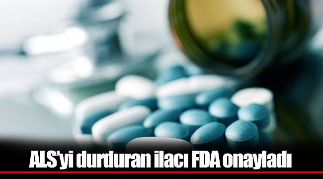 ALS’yi durduran ilacı FDA onayladı