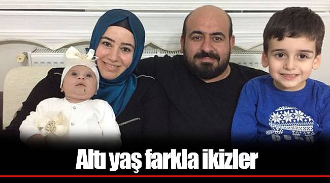 Altı yaş farkla ikizler