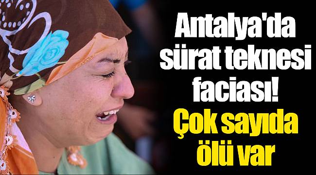 Antalya'da sürat teknesi faciası! Çok sayıda ölü var