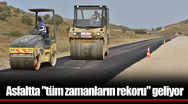 Asfaltta "tüm zamanların rekoru" geliyor