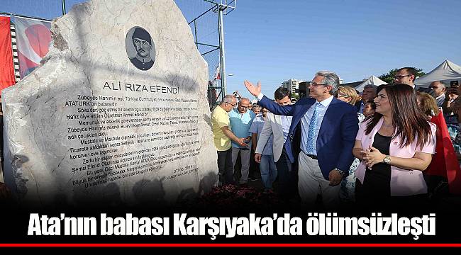 Ata’nın babası Karşıyaka’da ölümsüzleşti