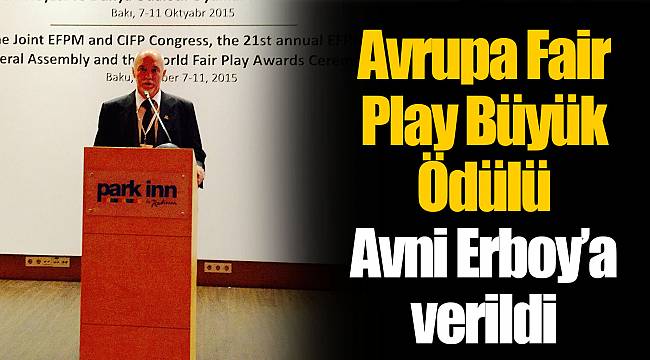 Avrupa Fair Play Büyük Ödülü Avni Erboy’a verildi