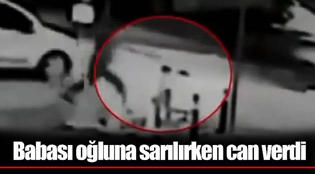 Babası oğluna sarılırken can verdi