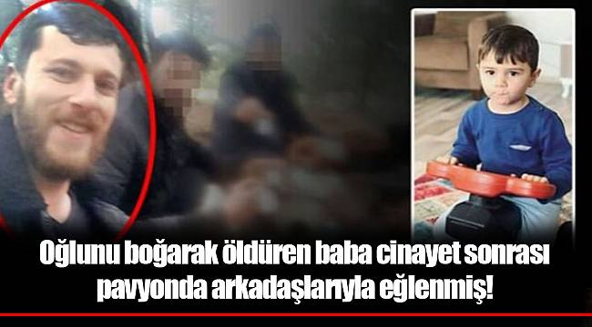 Balıkesir'de oğlunu boğarak öldüren baba cinayet sonrası pavyonda arkadaşlarıyla eğlenmiş!