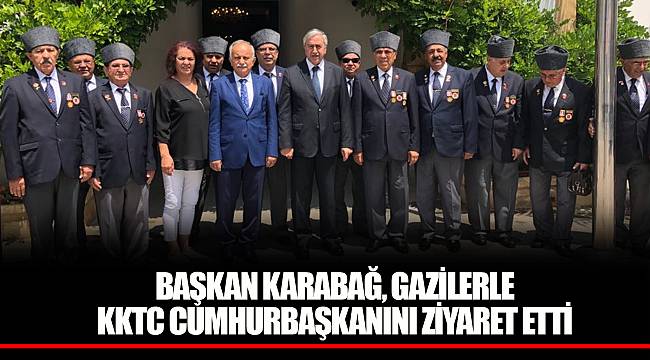BAŞKAN KARABAĞ, GAZİLERLE KKTC CUMHURBAŞKANINI ZİYARET ETTİ