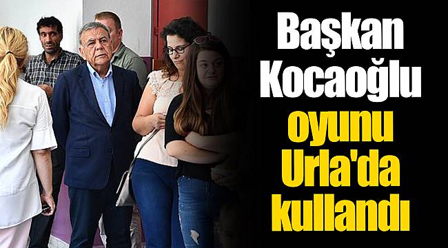 Başkan Kocaoğlu oyunu Urla'da kullandı