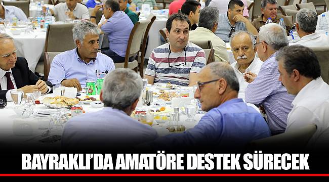 BAYRAKLI'DA AMATÖRE DESTEK SÜRECEK