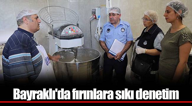 Bayraklı'da fırınlara sıkı denetim