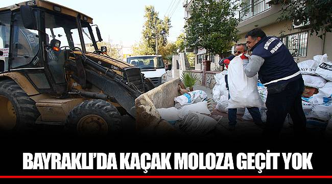 BAYRAKLI’DA KAÇAK MOLOZA GEÇİT YOK