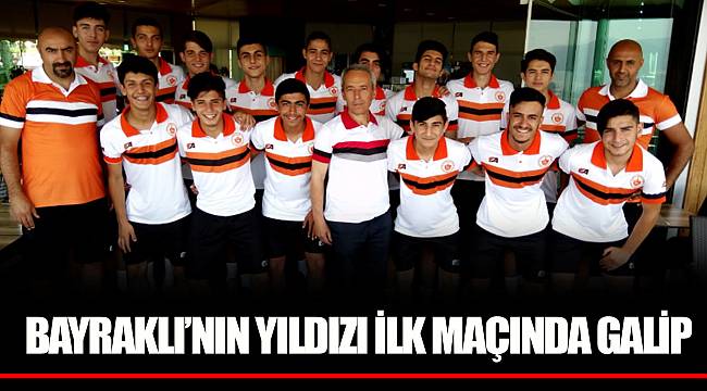 BAYRAKLI’NIN YILDIZI İLK MAÇINDA GALİP