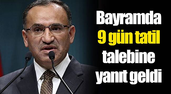 Bayramda 9 gün tatil talebine yanıt geldi