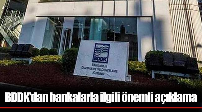 BDDK'dan bankalarla ilgili önemli açıklama