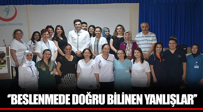 ‘’BESLENMEDE DOĞRU BİLİNEN YANLIŞLAR’’