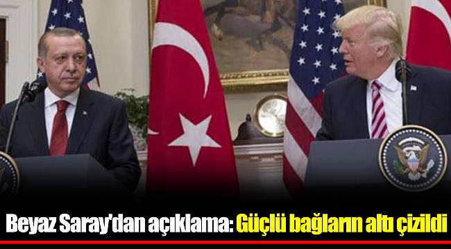 Beyaz Saray'dan açıklama: Güçlü bağların altı çizildi