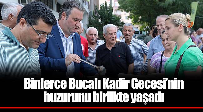 Binlerce Bucalı Kadir Gecesi’nin huzurunu birlikte yaşadı