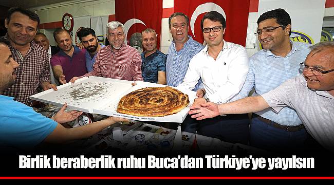 Birlik beraberlik ruhu Buca’dan Türkiye’ye yayılsın