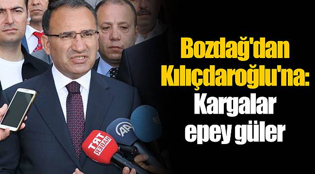 Bozdağ'dan Kılıçdaroğlu'na: Kargalar epey güler