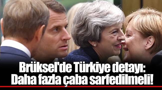 Brüksel'de Türkiye detayı: Daha fazla çaba sarfedilmeli!