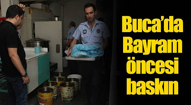 Buca’da Bayram öncesi tatlı imalathanelerine baskın