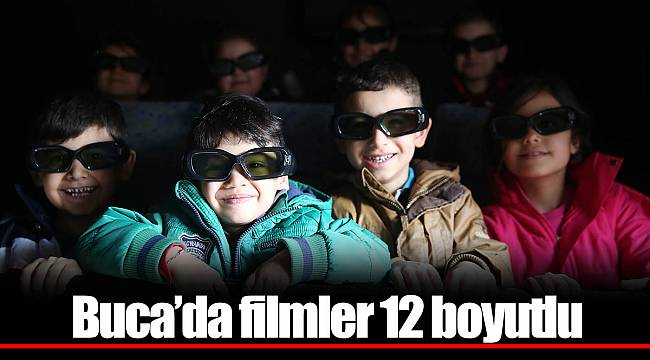 Buca’da filmler 12 boyutlu