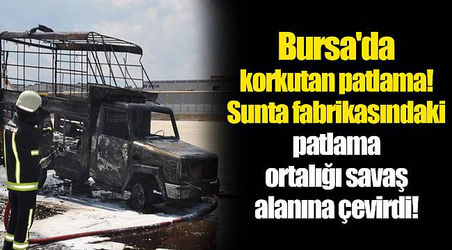 Bursa&#039;da korkutan patlama! Sunta fabrikasındaki patlama ortalığı savaş alanına çevirdi!