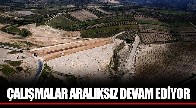 ÇALIŞMALAR ARALIKSIZ DEVAM EDİYOR