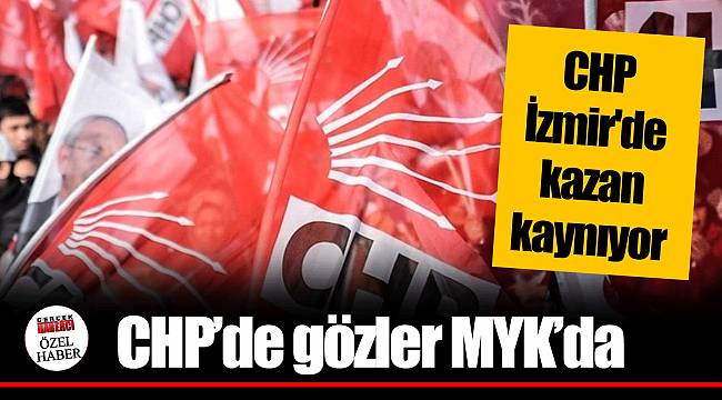 CHP'de gözler MYK'da