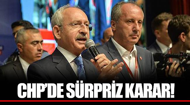 CHP’DE SÜRPRİZ KARAR!