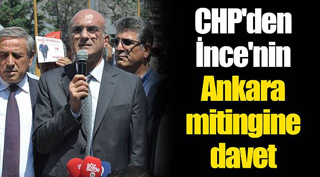 CHP'den İnce'nin Ankara mitingine davet