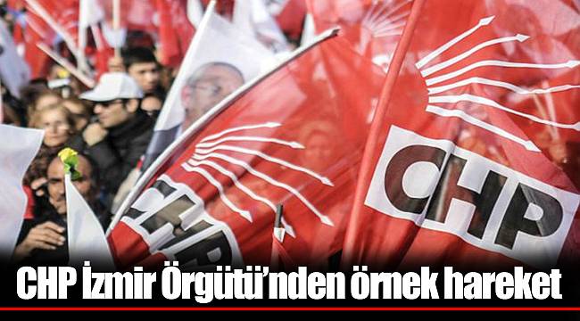 CHP İzmir Örgütü’nden örnek hareket