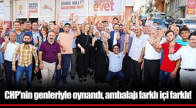 CHP'nin genleriyle oynandı, ambalajı farklı içi farklı!