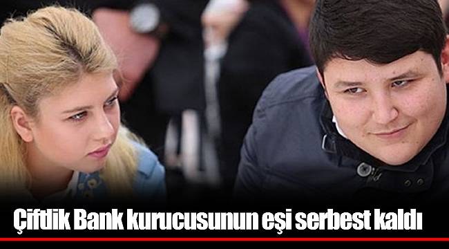 Çiftlik Bank kurucusunun eşi serbest kaldı