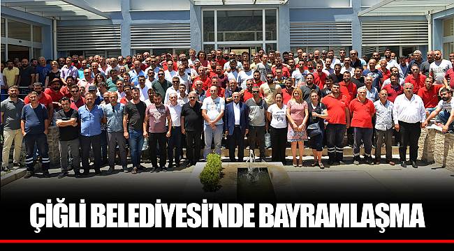 ÇİĞLİ BELEDİYESİ’NDE BAYRAMLAŞMA