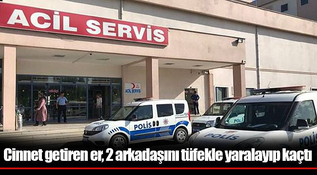 Cinnet getiren er, 2 arkadaşını tüfekle yaralayıp kaçtı