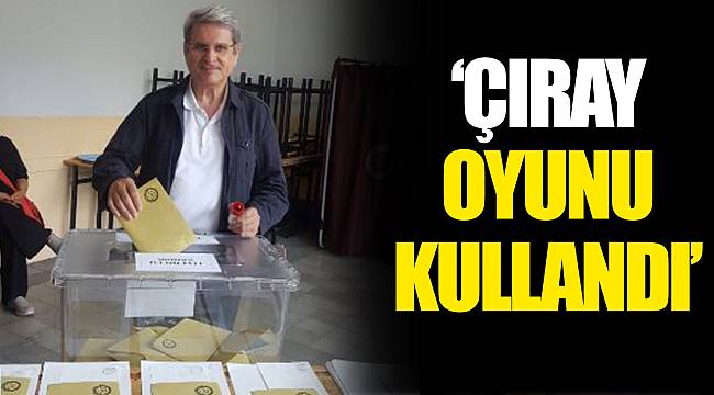 “ÇIRAY OYUNU KULLANDI "