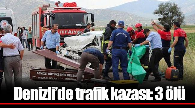 Denizli’de trafik kazası: 3 ölü