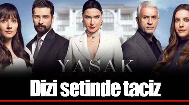 Dizi setinde taciz