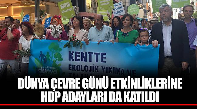 DÜNYA ÇEVRE GÜNÜ ETKİNLİKLERİNE HDP ADAYLARI DA KATILDI