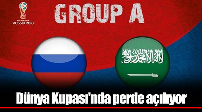 Dünya Kupası'nda perde açılıyor