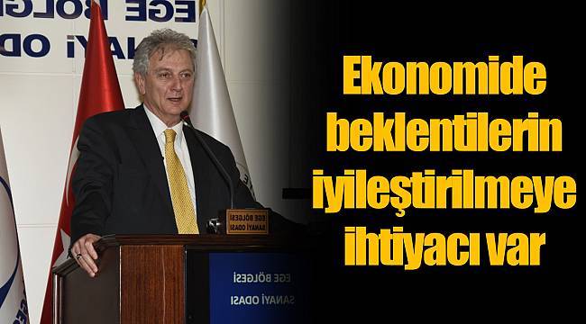 Ekonomide beklentilerin iyileştirilmeye ihtiyacı var