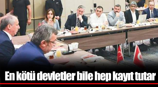 En kötü devletler bile hep kayıt tutar