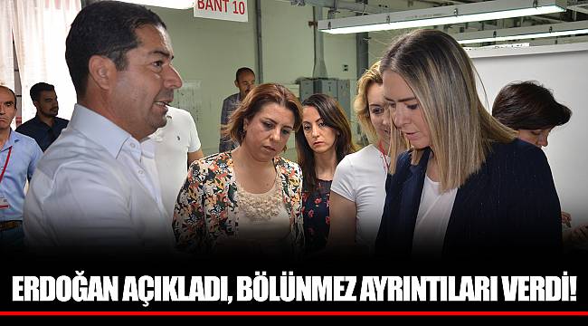 ERDOĞAN AÇIKLADI, BÖLÜNMEZ AYRINTILARI VERDİ!