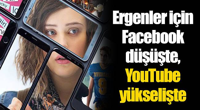 Ergenler için Facebook düşüşte, YouTube yükselişte