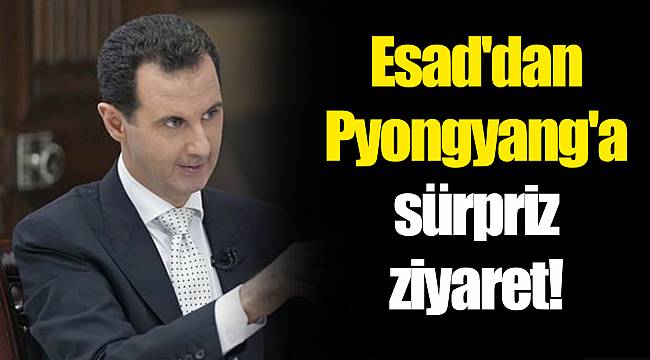 Esad'dan Pyongyang'a sürpriz ziyaret!