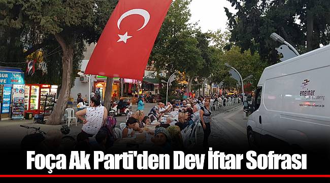 Foça Ak Parti'den Dev İftar Sofrası