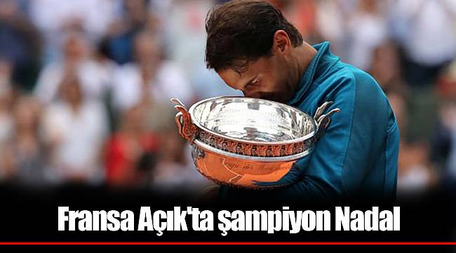 Fransa Açık'ta şampiyon Nadal